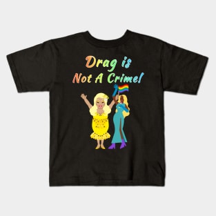 Drag Is Not A Crime! Rainbow Text Green Kids T-Shirt